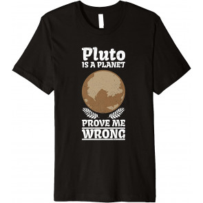 Pluto Is A Planet Prove Me Wrong Vintage Science Geek Nerd T-Shirt