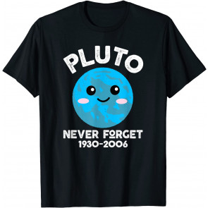 Pluto Never Forget Kawaii Planet Science Geek White Text T-Shirt