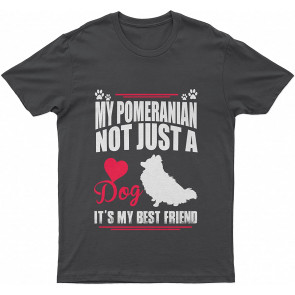 Pomeranian My Pomeranian Not Just A Lovely Dog It My Best Friend Dog T T-Shirt