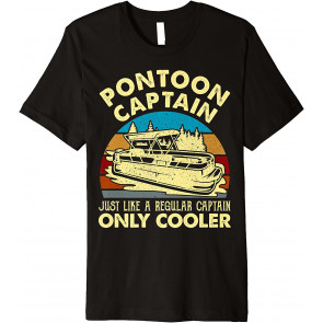 Pontoon Captain Just Like A Regular Captain Only Cooler T-Shirt