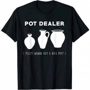 Pot Dealer Pssst! Wanna Buy A Nice Pot T-Shirt