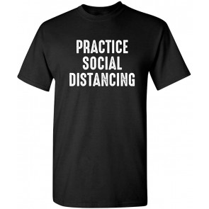 Practice Social Distancing T-Shirt