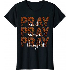 Pray On It, Pray Over It, Pray Through It Leopard Print T-Shirt