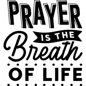 Prayer Is The Breath Of Life T-Shirt