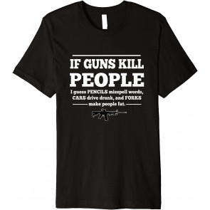 Premium If Guns Kill People I Guess Pencils Misspell Words T-Shirt