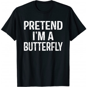 Pretend I'm A Butterfly T-Shirt