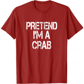 Pretend I'm A Crab T T-Shirt