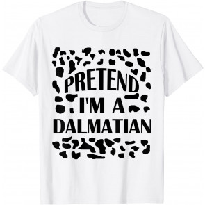 Pretend I'm A Dalmatian Costume Halloween Party T-Shirt