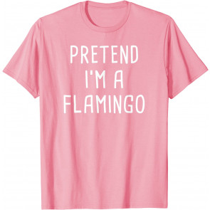 Pretend I'm A Flamingo Halloween Costume T-Shirt