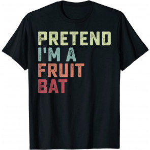 Pretend I'm A Fruit Bat T-Shirt