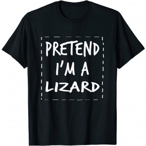 Pretend I'm A Lizard Halloween Costume T-Shirt