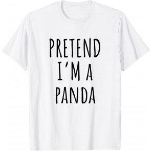 Pretend I'm A Panda T-Shirt