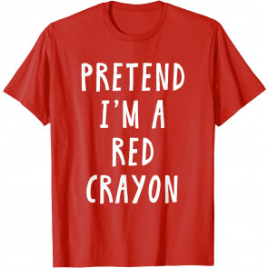 Pretend Im A Red Crayon Costume Kids Halloween Costume T-Shirt
