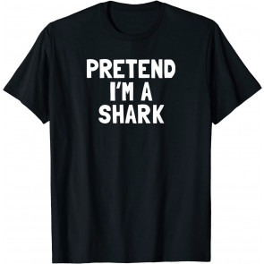 Pretend I'm A Shark Halloween Costume T-Shirt