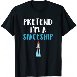Pretend I'm A Spaceship Spooky Halloween Space Travel Gift T-Shirt