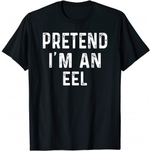 Pretend I'm An Eel Fish T-Shirt