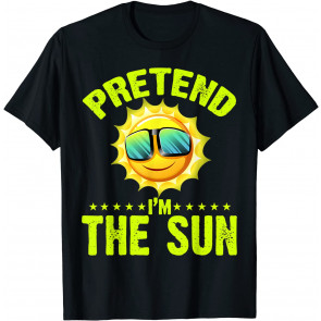 Pretend I'm The Sun T-Shirt