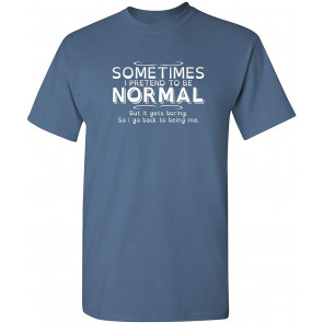 Pretend To Be Normal T-Shirt