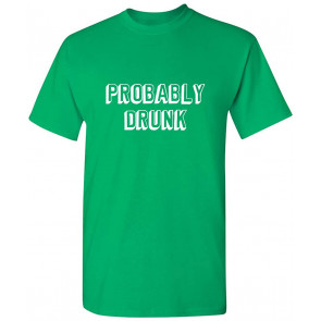 Probably Drunk T-Shirt