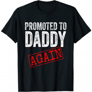 Promoted To Daddy Again  T-Shirt