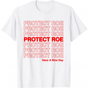 Protect Roe V Wade Pro Choice Feminist Reproductive Rights T-Shirt