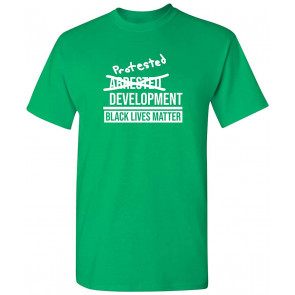 Protested Developement BLM T-Shirt