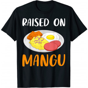 Proud Dominican Raised On Mangu Breakfast Food Lover T-Shirt