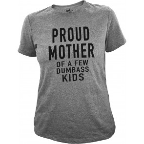 Proud Mother Of A Few Dumbass Kids T-Shirt