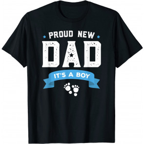 Proud New Dad Its A Boy Cute Father's Day T-Shirt