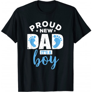 Proud New Dad It's A Boy T-Shirt