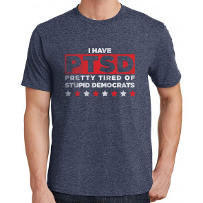 PTSD - Pretty Tired Of Stupid Democrats T-Shirt