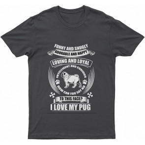 Pug Love Pet Lovely Dog Gift That Is A Beautiful T- I Have Ever Seen Dog T T-Shirt