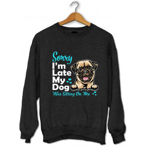 Pug Sorry Im Late My Dog Was Sitting On Me Funny Dog TShirt Youth Kid For Women For T-Shirt