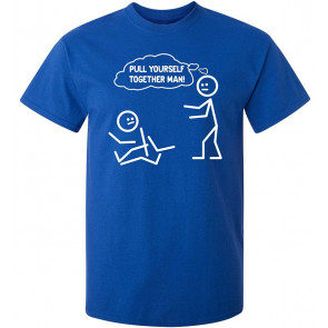 Pull Yourself Together Man T-Shirt