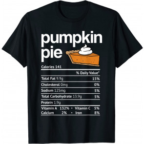 Pumpkin Pie Nutrition Facts Thanksgiving Christmas Costume T-Shirt