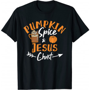 Pumpkin Spice And Jesus Christ T-Shirt