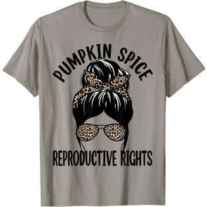 Pumpkin Spice And Reproductive Rights Leopard Messy Bun T-Shirt
