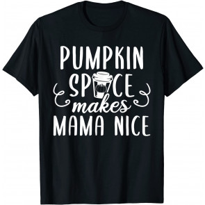 Pumpkin Spice Makes Mama Nice Women Apparel, Halloween Mom T-Shirt