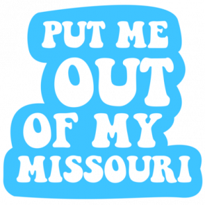 Put Me Out Of My Missouri  Missouri Tshirt