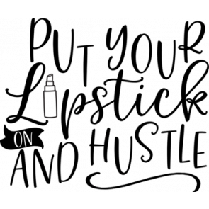 Put Your Lipstick On And Hustle T-Shirt