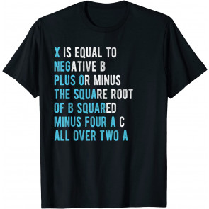 Quadratic Formula X Is Equal To Negative B Mathematics  T-Shirt
