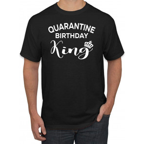 Quarantine Birthday King Social Distancing Stay Home Pandemic Virus Pop Culture T-Shirt
