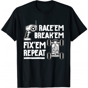 Race'em Break'em Fix'em Repeat - RC Car Racing Lover T-Shirt