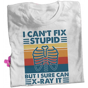Radiologist Technician I Can't Fix Stupid But I Sure Can X-Ray It Vintage T-Shirt