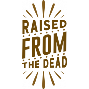 Raised From The Dead T-Shirt