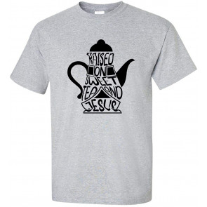 Raised On Sweet Tea & Jesus Christian T-Shirt