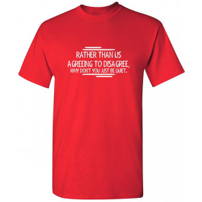 Rather Than Us Disagree T-Shirt