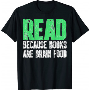 Read Because Books Are Brain Food T-Shirt