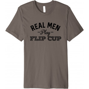Real Men Play Flip Cup T-Shirt