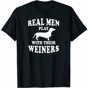 Real Men Play With Weiners T-Shirt